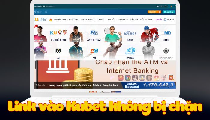 Lý do link vào Kubet không bị chặn 